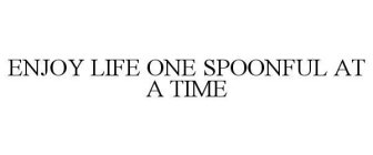 ENJOY LIFE ONE SPOONFUL AT A TIME