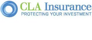 CLA INSURANCE PROTECTING YOUR INVESTMENT