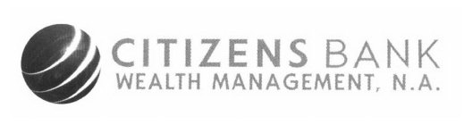 CITIZENS BANK WEALTH MANAGEMENT, N.A.