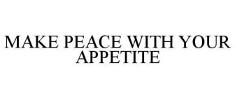 MAKE PEACE WITH YOUR APPETITE