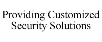 PROVIDING CUSTOMIZED SECURITY SOLUTIONS