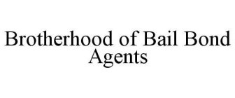 BROTHERHOOD OF BAIL BOND AGENTS