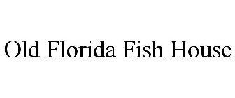 OLD FLORIDA FISH HOUSE