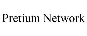 PRETIUM NETWORK