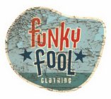 FUNKY FOOL CLOTHING