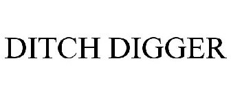 DITCH DIGGER