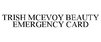 TRISH MCEVOY BEAUTY EMERGENCY CARD