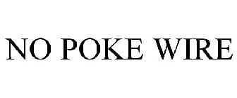 NO POKE WIRE