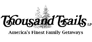 THOUSAND TRAILS  AMERICA'S FINEST FAMILY GETAWAYS