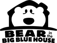 BEAR IN THE BIG BLUE HOUSE