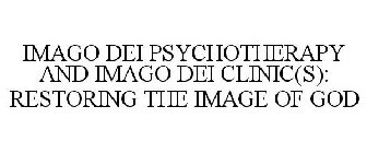 IMAGO DEI PSYCHOTHERAPY AND IMAGO DEI CLINIC(S): RESTORING THE IMAGE OF GOD