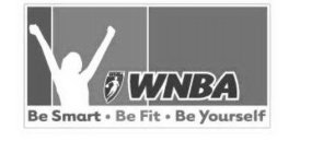 WNBA BE SMART · BE FIT · BE YOURSELF