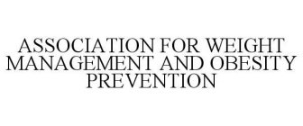 ASSOCIATION FOR WEIGHT MANAGEMENT AND OBESITY PREVENTION