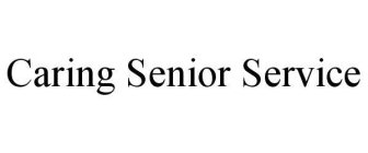 CARING SENIOR SERVICE