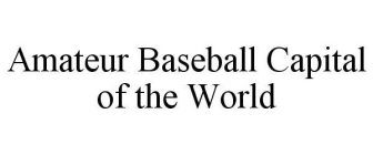 AMATEUR BASEBALL CAPITAL OF THE WORLD