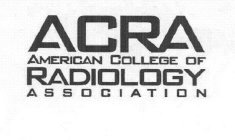 ACRA AMERICAN COLLEGE OF RADIOLOGY ASSOCIATION
