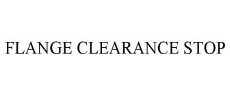 FLANGE CLEARANCE STOP