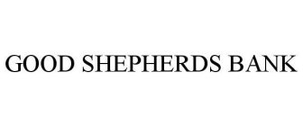 GOOD SHEPHERDS BANK