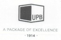UPB A PACKAGE OF EXCELLENCE ·1914 ·