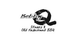BOBBY Q STEAKS & OLD FASHIONED BBQ