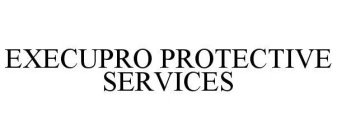 EXECUPRO PROTECTIVE SERVICES