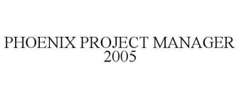 PHOENIX PROJECT MANAGER 2005