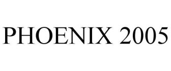 PHOENIX 2005