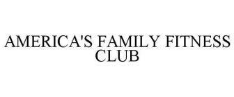 AMERICA'S FAMILY FITNESS CLUB