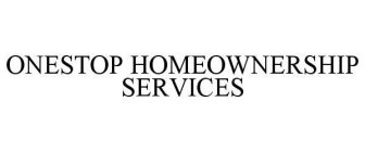 ONESTOP HOMEOWNERSHIP SERVICES