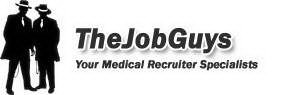 THEJOBGUYS YOUR MEDICAL RECRUITER SPECIALISTS