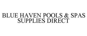 BLUE HAVEN POOLS & SPAS SUPPLIES DIRECT