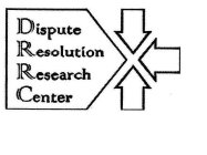 DISPUTE RESOLUTION RESEARCH CENTER
