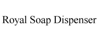 ROYAL SOAP DISPENSER