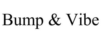 BUMP & VIBE