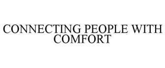 CONNECTING PEOPLE WITH COMFORT