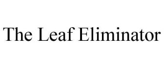 THE LEAF ELIMINATOR