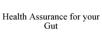 HEALTH ASSURANCE FOR YOUR GUT