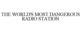 THE WORLD'S MOST DANGEROUS RADIO STATION