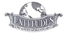 LATITUDES PAT & PETE'S WORLD KITCHEN