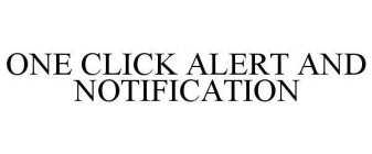 ONE CLICK ALERT AND NOTIFICATION