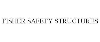FISHER SAFETY STRUCTURES