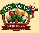 NUTS FOR YOU ONLY THE VERY BEST