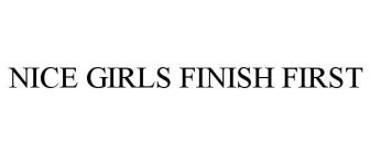 NICE GIRLS FINISH FIRST