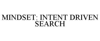 MINDSET: INTENT DRIVEN SEARCH