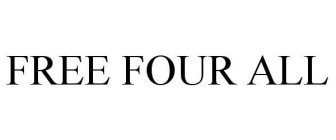 FREE FOUR ALL