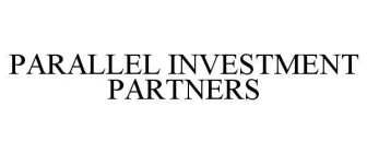 PARALLEL INVESTMENT PARTNERS