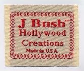 J BUSH HOLLYWOOD CREATIONS MADE IN U.S.A.