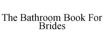 THE BATHROOM BOOK FOR BRIDES