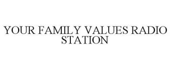 YOUR FAMILY VALUES RADIO STATION