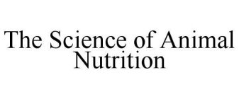 THE SCIENCE OF ANIMAL NUTRITION
